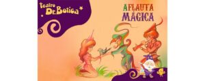 O espetáculo infantil A Flauta Mágica chega ao Teatro Dr. Botica neste sábado e domingo