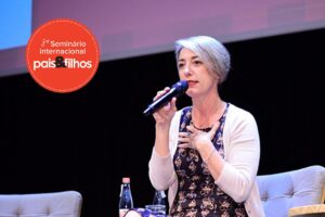 Esta é a quinta edição do Seminário Internacional Pais&Filhos que Vera participa