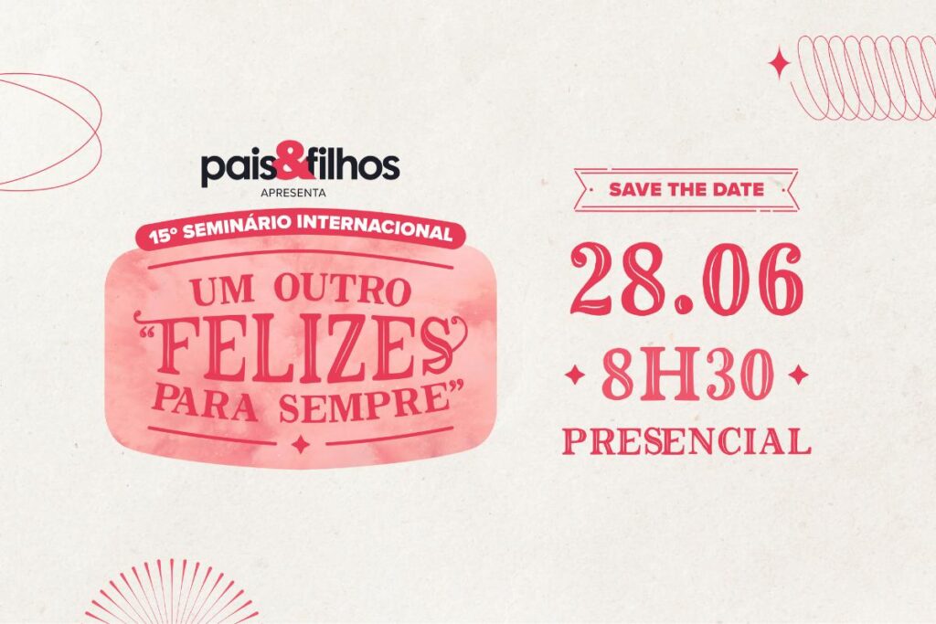 Dia 28 de junho acontece a 15ª edição do Seminário Internacional Pais&Filhos