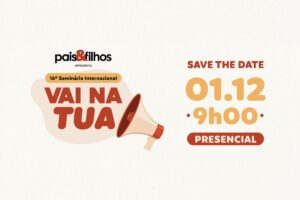 O 16º Seminário Internacional Pais&Filhos acontece dia 1 de dezembro de 2023